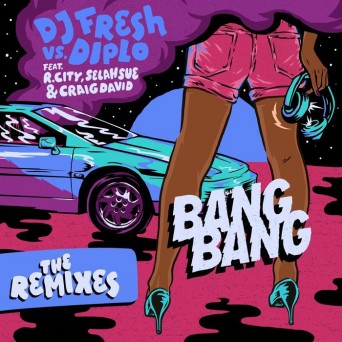DJ Fresh & Diplo feat. R City & Selah Sue & Craig David – Bang Bang (The Remixes)
