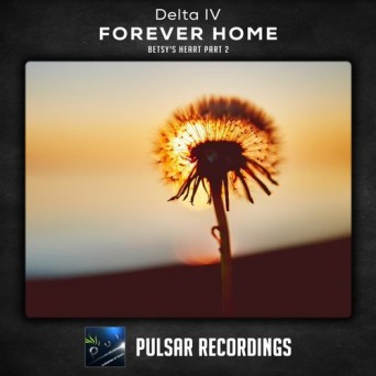 Delta IV – Forever Home (Betsy’s Heart, Pt. 2)