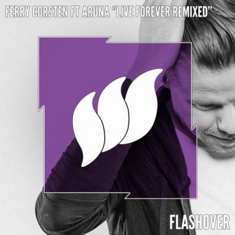 Ferry Corsten feat. Aruna – Live Forever (Remixed)