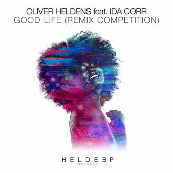 Oliver Heldens feat. Ida Corr – Good Life – Remix Competition