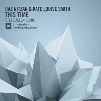 Raz Nitzan & Kate Louise Smith – This Time (Steve Allen Remix)