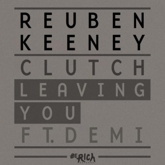 Reuben Keeney & Clutch feat. Demi – Leaving You