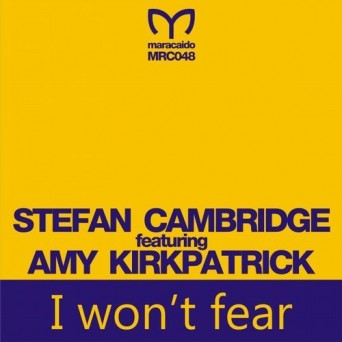 Stefan Cambridge Feat. Amy Kirkpatrick – I Won’t Fear
