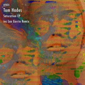 Tom Hades – Saturation EP