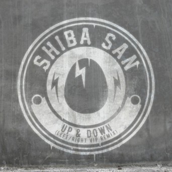 Shiba San – Up & Down (Left/Right VIP Remix)