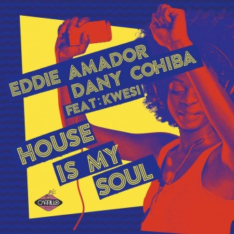 Eddie Amador – House Is My Soul