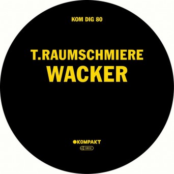T Raumschmiere – Wacker