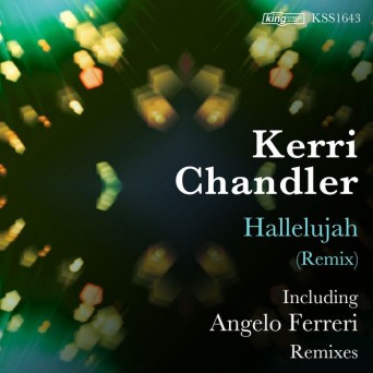 Kerri Chandler – Hallelujah (Remixes)