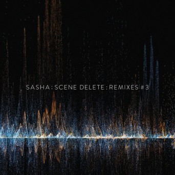 Sasha – Scene Delete Remixes Part 3