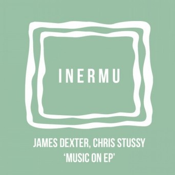 James Dexter, Chris Stussy – Music On EP