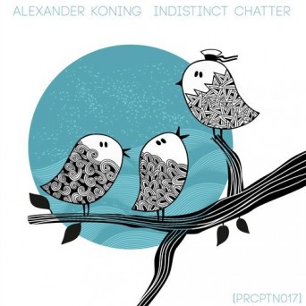 Alexander Koning – Indistinct Chatter