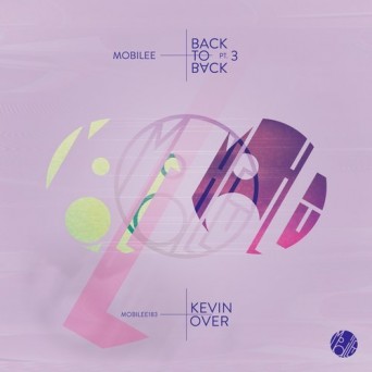Kevin Over & Rodriguez Jr. – Mobilee Back to Back Pt. 3