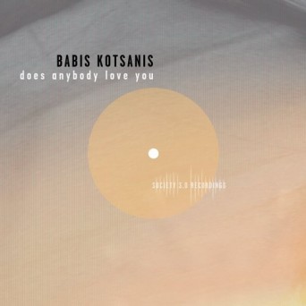 Babis Kotsanis – Does Anybody Love You