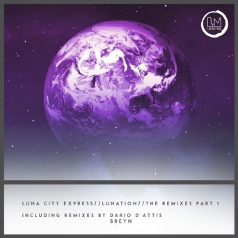 Luna City Express – Lunation Remixes Part 1