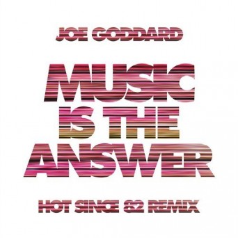 Joe Goddard – Music Is The Answer – Hot Since 82 Remix