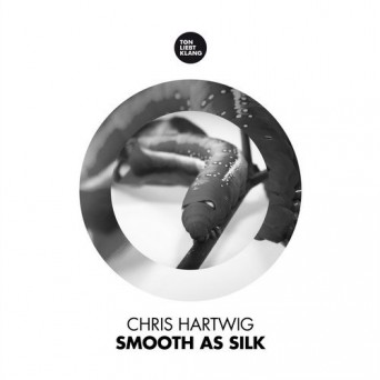 Chris Hartwig – Smooth as Silk