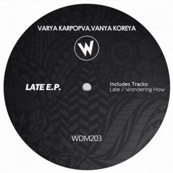 Vanya Koreya, Varya Karpova – Late