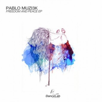 Pablo Muzi3k – Freedom & Peace EP