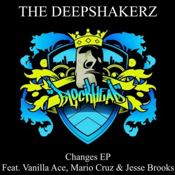 The Deepshakerz, Vanilla Ace, Mario Cruz, Jesse Brooks – Changes