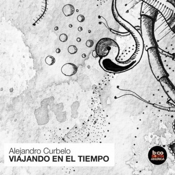 Alejandro Curbelo – Viajando en El Tiempo