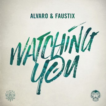 Alvaro & Faustix – Watching You