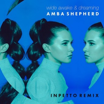 Amba Shepherd – Wide Awake & Dreaming (Inpetto Remix)