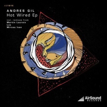 Andres Gil – Hot Wired EP
