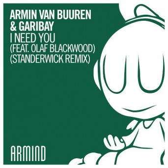 Armin Van Buuren & Garibay ft. Olaf Blackwood – I Need You (Standerwick Remix)