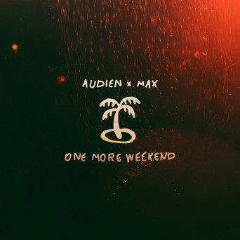 Audien x MAX – One More Weekend