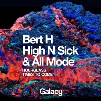 Bert H, High N Sick, All Mode – Hourglass / Times To Come