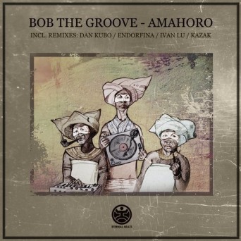 Bob The Groove – Amahoro
