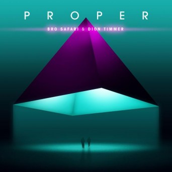 Bro Safari & Dion Timmer – Proper