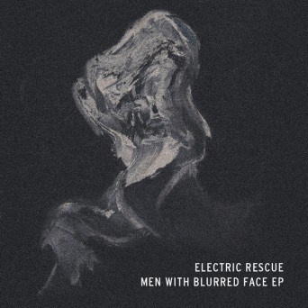 ELECTRIC RESCUE – Men With Blurred Face EP