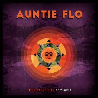 Auntie Flo – Theory Of Flo: Remixed