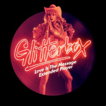 Glitterbox – Love Is The Message Extended Player
