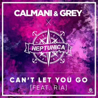 Calmani & Grey x Neptunica – Can’t Let You Go (feat. Ria)