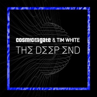 Cosmic Gate & Tim White – The Deep End