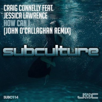 Craig Connelly & Jessica Lawrence – How Can I (John O’Callaghan Remix)