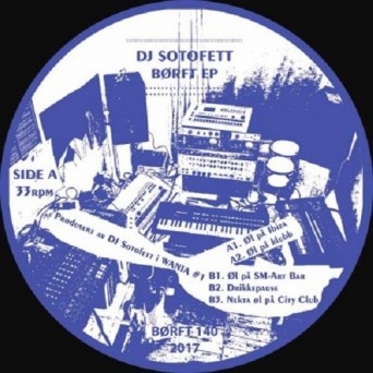 DJ Sotofett – BØRFT EP