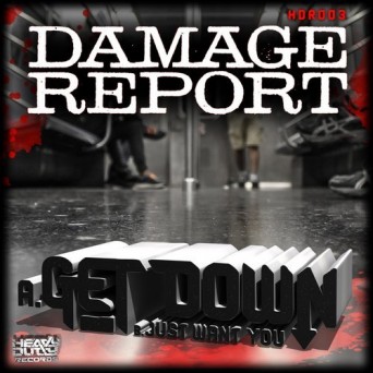 Damage Report – Get Down / Just Want You