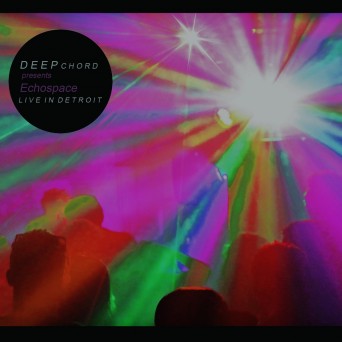DeepChord Presents Echospace – Live In Detroit [Ghost In The Sound]