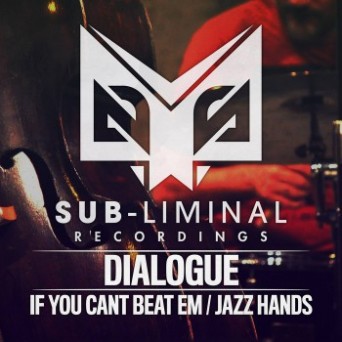 Dialogue – If You Can’t Beat Em / Jazz Hands