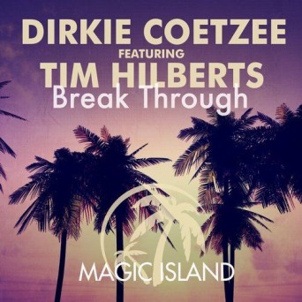 Dirkie Coetzee feat. Tim Hilberts – Break Through
