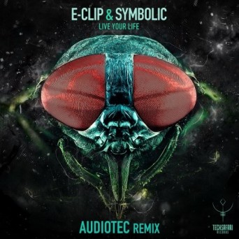 E-Clip & Symbolic – Live Your Life (Audiotec Remix)