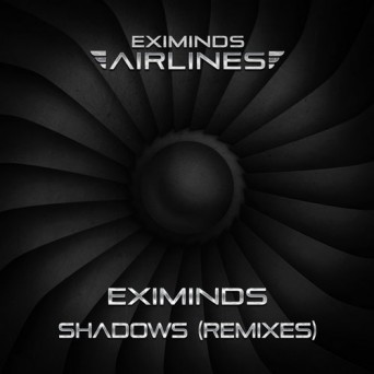 Eximinds – Shadows (Remixes)