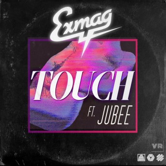 Exmag – Touch (feat. Jubee)