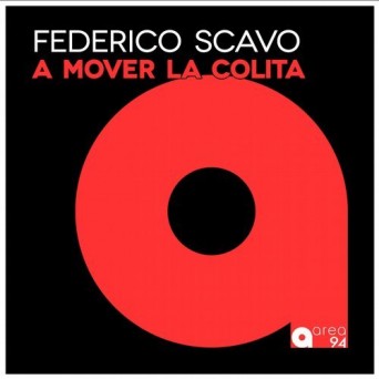 Federico Scavo – A Mover La Colita