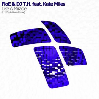FloE & DJ T.H. feat. Kate Miles – Like A Miracle