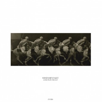 Fundamentalist – Come From The East