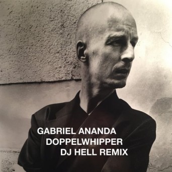 Gabriel Ananda – Doppelwhipper (DJ Hell U Are a DJ & U Are What U Play Remix!)